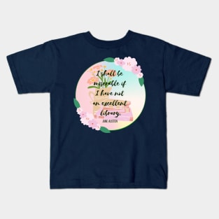 I shall be miserable if I have not an excellent library Kids T-Shirt